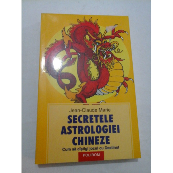 SECRETELE  ASTROLOGIEI  CHINEZE  -  Jean-Claude  Marie
